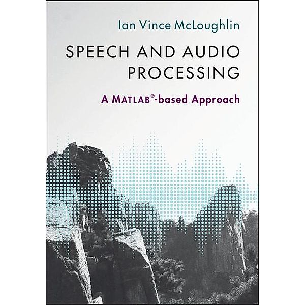 Speech and Audio Processing, Ian Vince McLoughlin