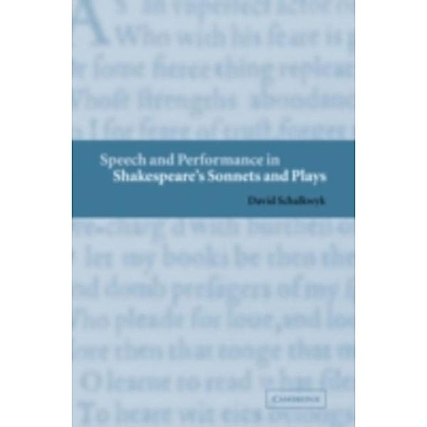 Speech and Performance in Shakespeare's Sonnets and Plays, David Schalkwyk
