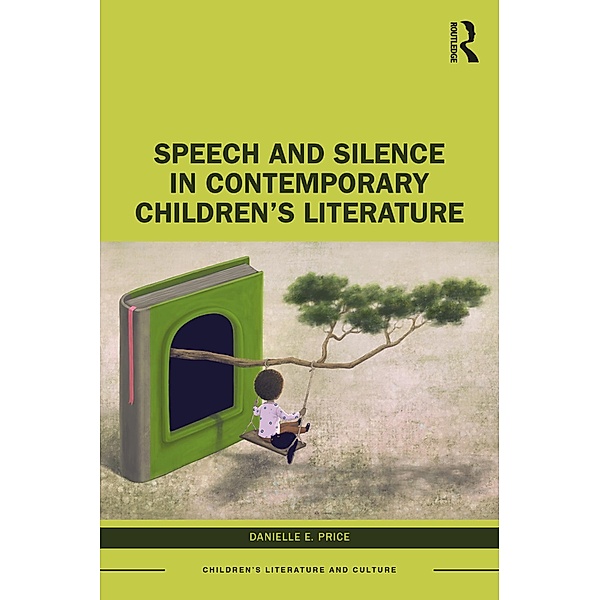 Speech and Silence in Contemporary Children's Literature, Danielle E. Price