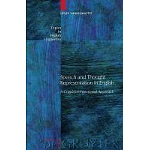 Speech and Thought Representation in English / Topics in English Linguistics Bd.65, Lieven Vandelanotte