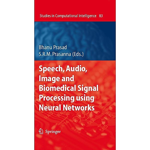 Speech, Audio, Image and Biomedical Signal Processing using Neural Networks / Studies in Computational Intelligence Bd.83