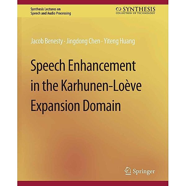 Speech Enhancement in the Karhunen-Loeve Expansion Domain / Synthesis Lectures on Speech and Audio Processing, Jacob Benesty, Jingdong Chen, Yiteng Huang