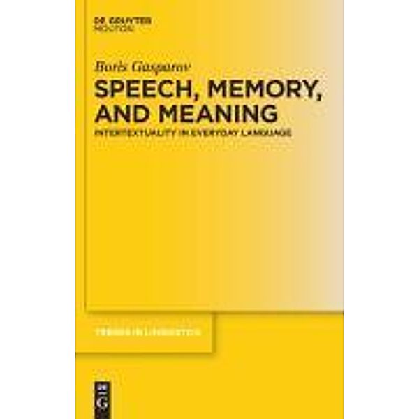 Speech, Memory, and Meaning / Trends in Linguistics. Studies and Monographs [TiLSM] Bd.214, Boris Gasparov