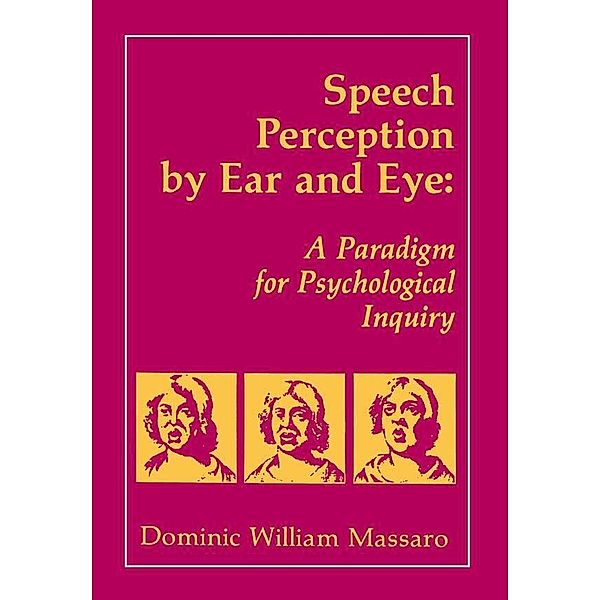 Speech Perception By Ear and Eye, Dominic W. Massaro