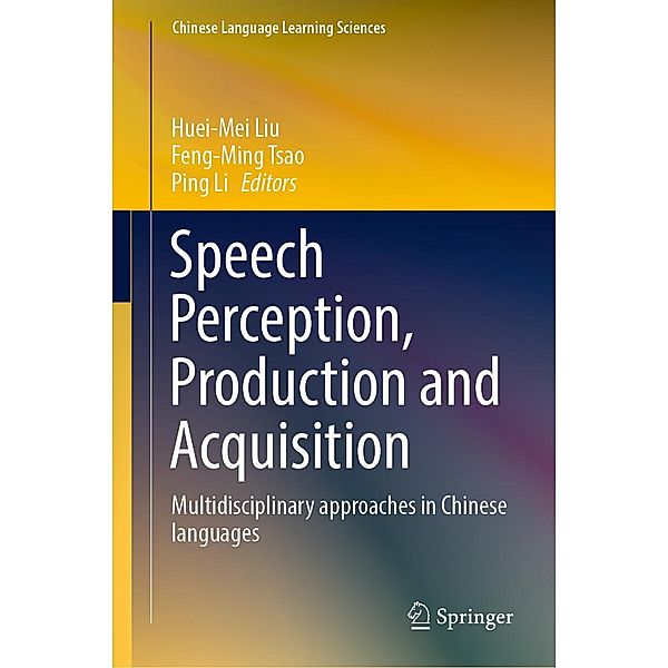 Speech Perception, Production and Acquisition / Chinese Language Learning Sciences