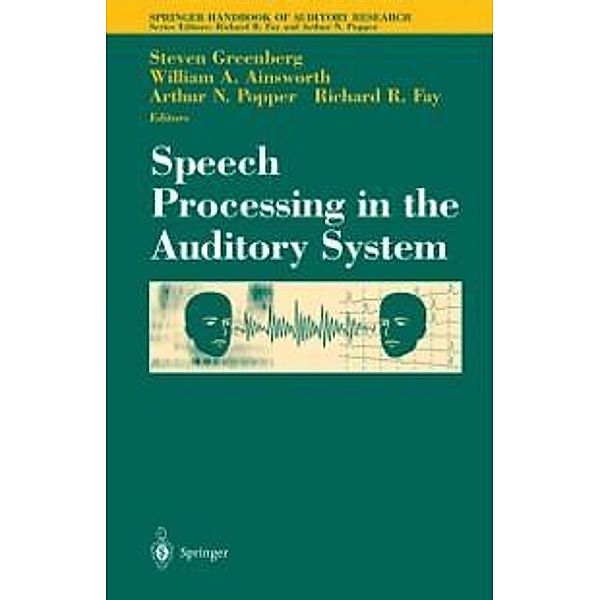 Speech Processing in the Auditory System / Springer Handbook of Auditory Research Bd.18