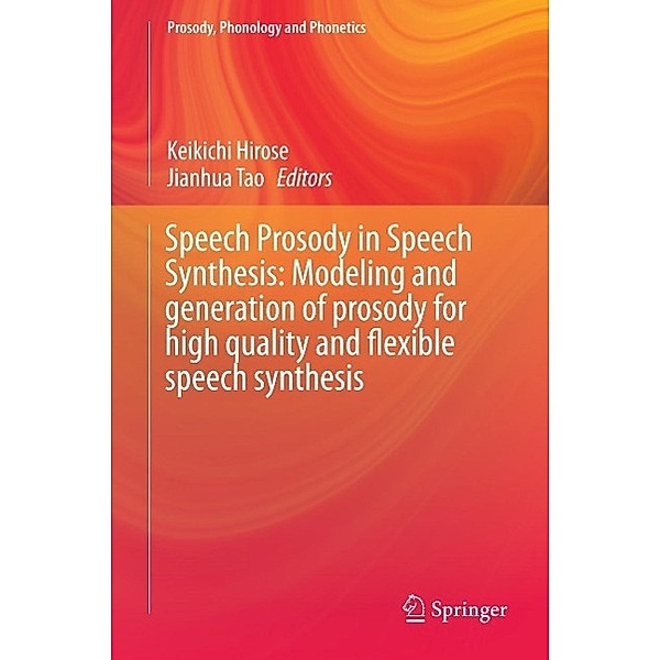 Speech Prosody in Speech Synthesis: Modeling and generation of prosody for high quality and flexible speech synthesis / Prosody, Phonology and Phonetics