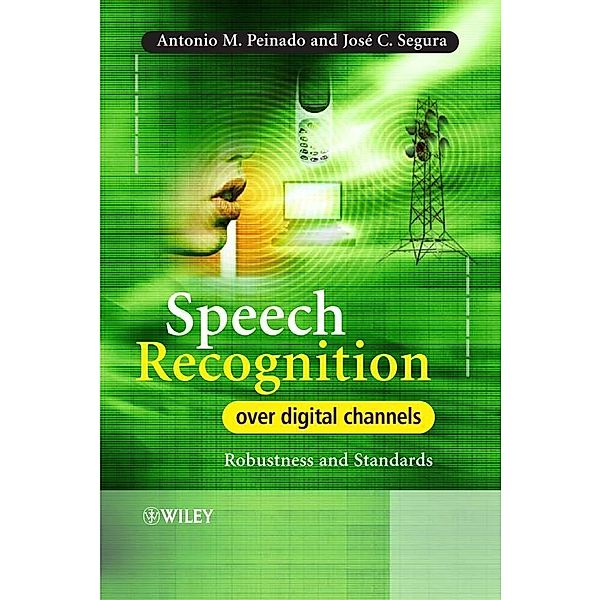 Speech Recognition Over Digital Channels, Antonio Peinado, Jose Segura