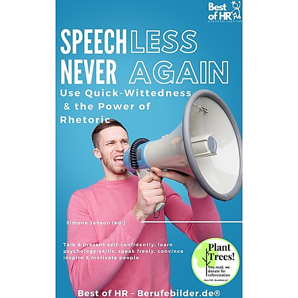 Speechless - Never Again! Use Quick-Wittedness & the Power of Rhetoric, Simone Janson