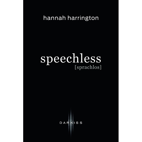 Speechless - sprachlos / DARKISS, Hannah Harrington