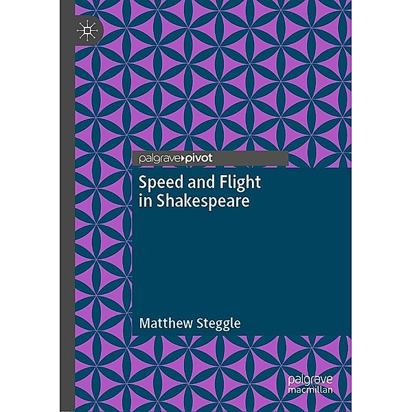 Speed and Flight in Shakespeare / Progress in Mathematics, Matthew Steggle