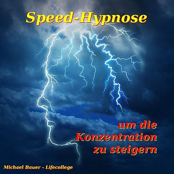 Speed-Hypnose-Programm von Michael Bauer - Speed-Hypnose um die Konzentration zu steigern, Michael Bauer