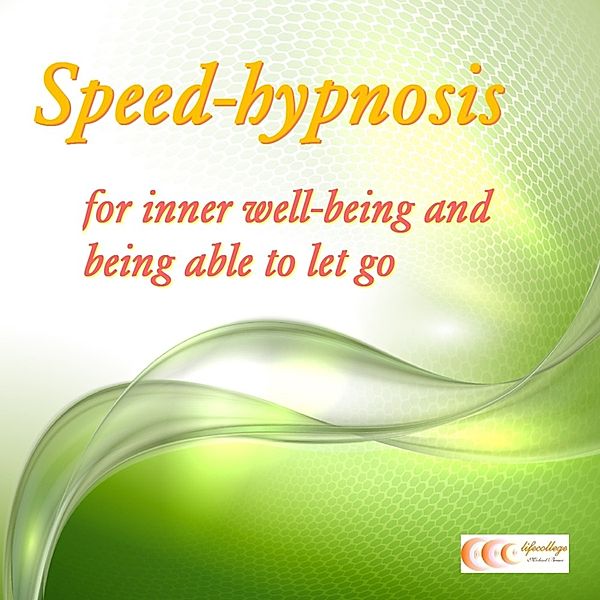 Speed-hypnosis for inner well-being and being able to let go, Michael Bauer