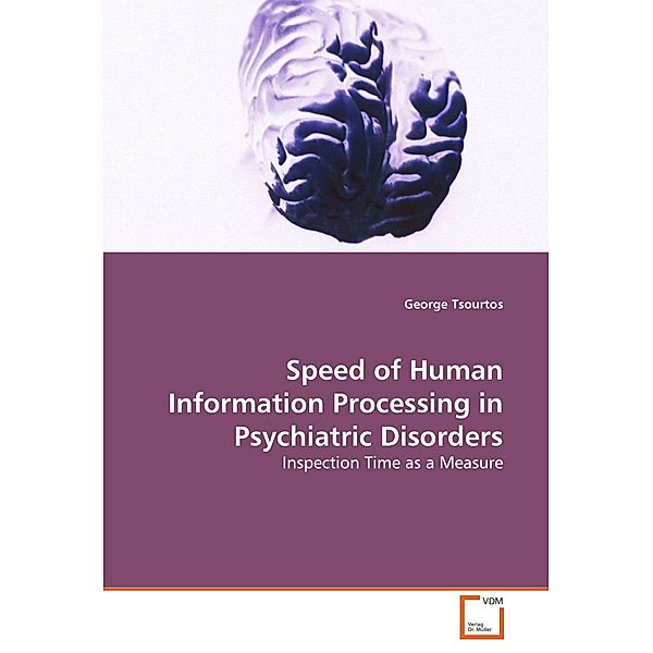 Speed of Human Information Processing in Psychiatric Disorders, George Tsourtos