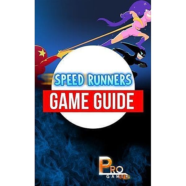 Speed Runners Game Guide, ProGamer