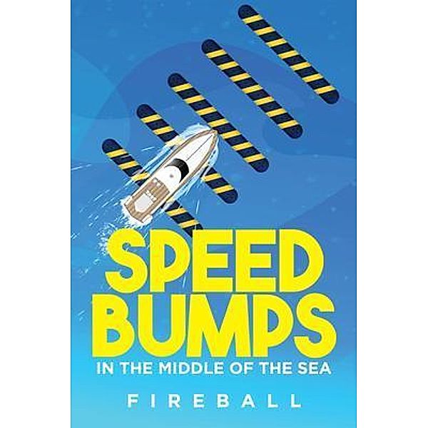 Speedbumps in the Middle of the Sea / Author Reputation Press, LLC, Fireball