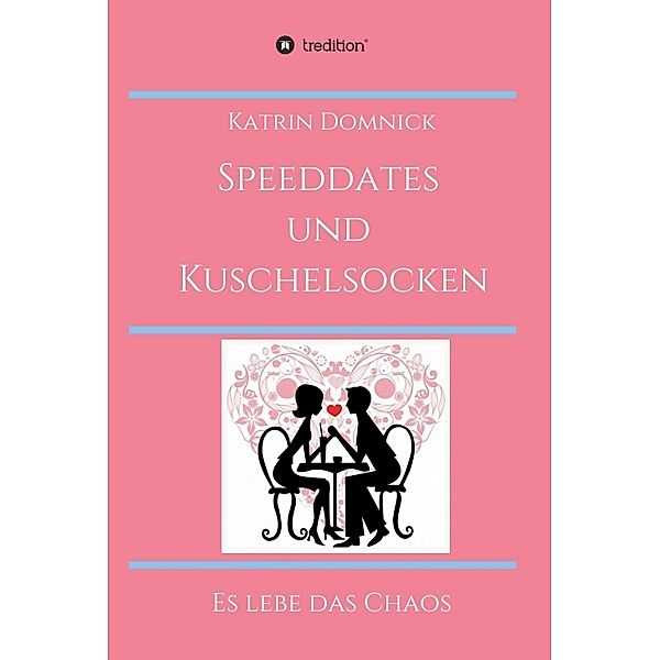 Speeddates und Kuschelsocken, Katrin Domnick