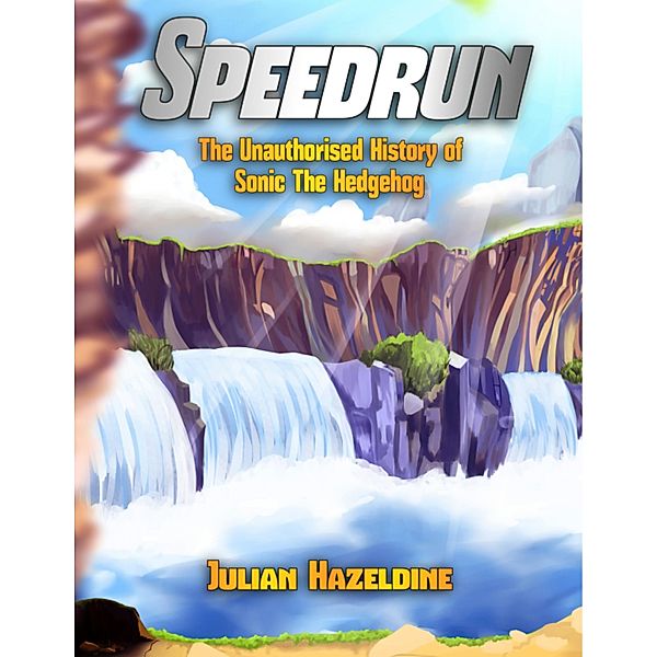 Speedrun: The Unauthorised History of Sonic the Hedgehog, Julian Hazeldine