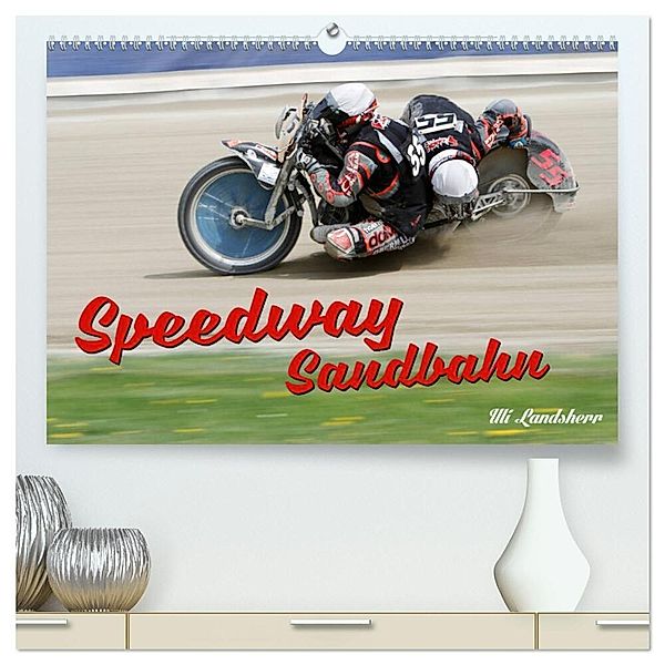Speedway Sandbahn (hochwertiger Premium Wandkalender 2024 DIN A2 quer), Kunstdruck in Hochglanz, Uli Landsherr
