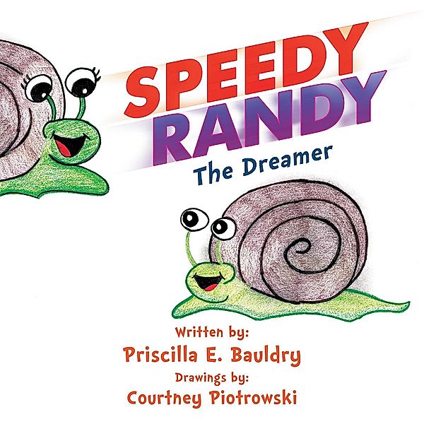 Speedy Randy the Dreamer, Priscilla E. Bauldry