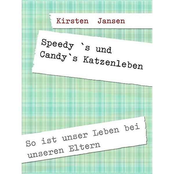 Speedy `s und Candy`s Katzenleben, Kirsten Jansen