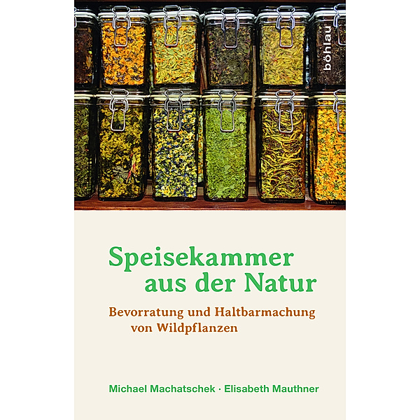 Speisekammer aus der Natur, Michael Machatschek, Elisabeth Mauthner