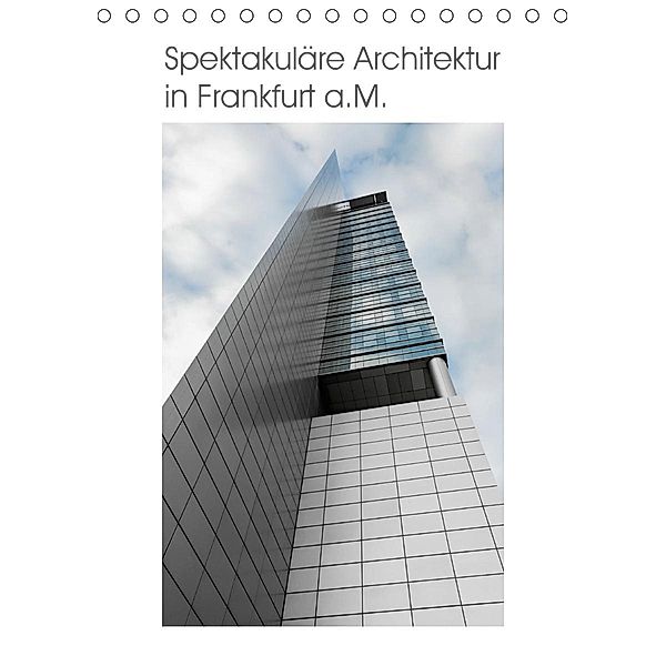 Spektakuläre Architektur in Frankfurt a.M. (Tischkalender 2021 DIN A5 hoch), Markus Aatz