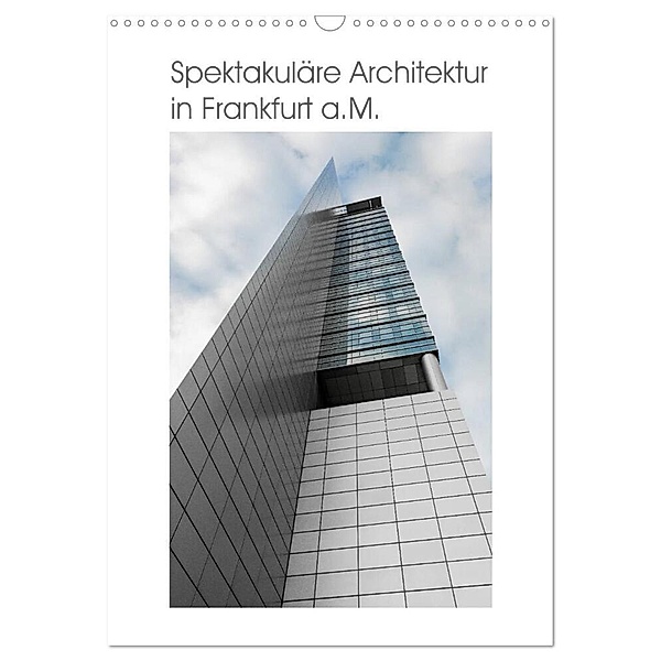 Spektakuläre Architektur in Frankfurt a.M. (Wandkalender 2024 DIN A3 hoch), CALVENDO Monatskalender, Markus Aatz