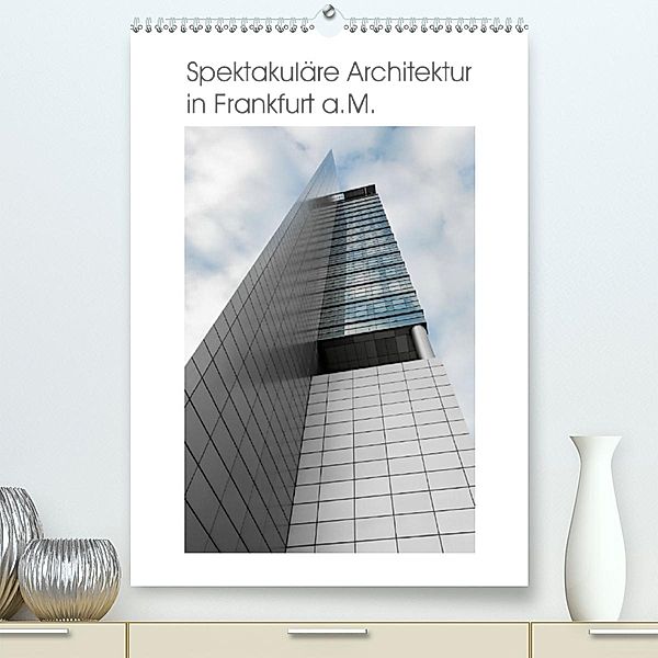 Spektakuläre Architektur in Frankfurt a.M. (Premium-Kalender 2020 DIN A2 hoch), Markus Aatz