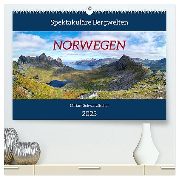 Spektakuläre Bergwelten Norwegen (hochwertiger Premium Wandkalender 2025 DIN A2 quer), Kunstdruck in Hochglanz, Calvendo, Fotografin Miriam Schwarzfischer