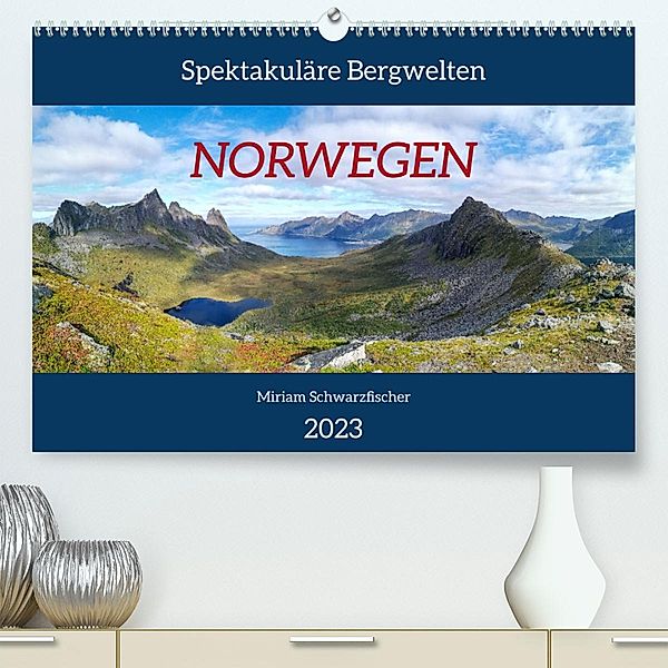 Spektakuläre Bergwelten Norwegen (Premium, hochwertiger DIN A2 Wandkalender 2023, Kunstdruck in Hochglanz), Fotografin Miriam Schwarzfischer