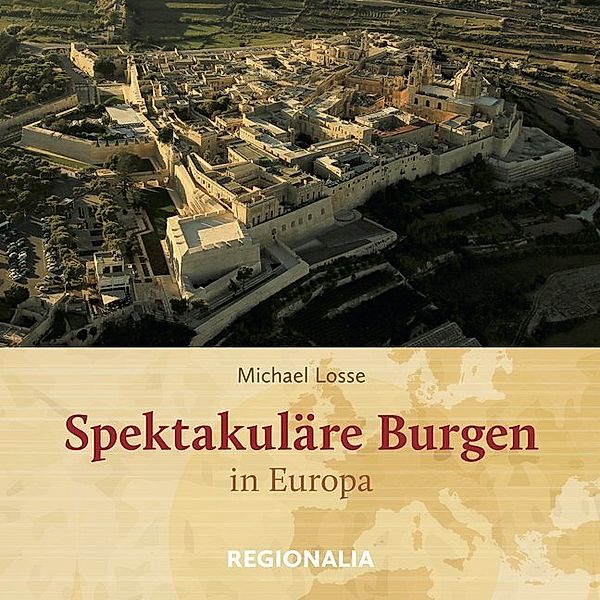 Spektakuläre Burgen in Europa, Michael Losse