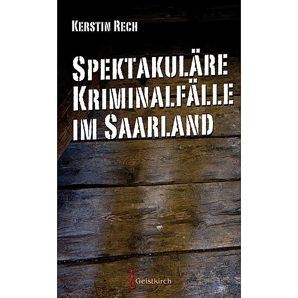 Spektakuläre Kriminalfälle im Saarland, Kerstin Rech