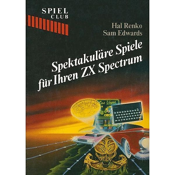 Spektakuläre Spiele für Ihren ZX Spectrum / Spiel Club, Renko, Edwards