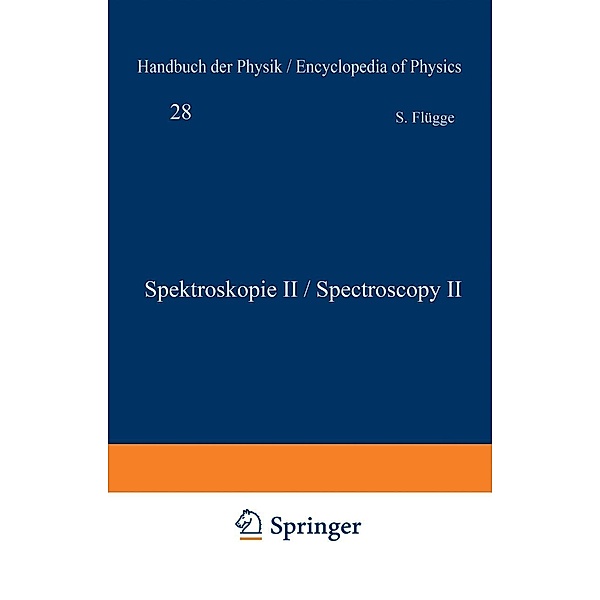 Spektroskopie II / Spectroscopy II / Handbuch der Physik Encyclopedia of Physics Bd.5 / 28, S. Flügge