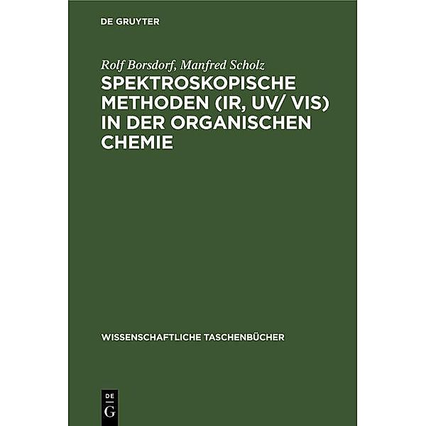 Spektroskopische Methoden (IR, UV/ VIS) in der organischen Chemie, Rolf Borsdorf, Manfred Scholz