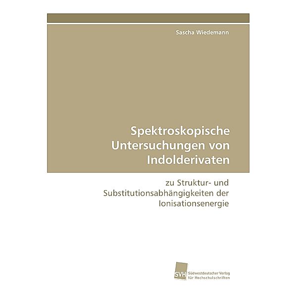 Spektroskopische Untersuchungen von Indolderivaten, Sascha Wiedemann