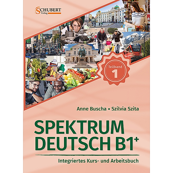 Spektrum Deutsch B1+: Teilband 1, Anne Buscha, Szilvia Szita