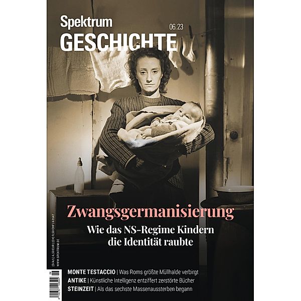 Spektrum Geschichte 6/2023 - Zwangsgermanisierung / Spektrum Geschichte, Spektrum der Wissenschaft