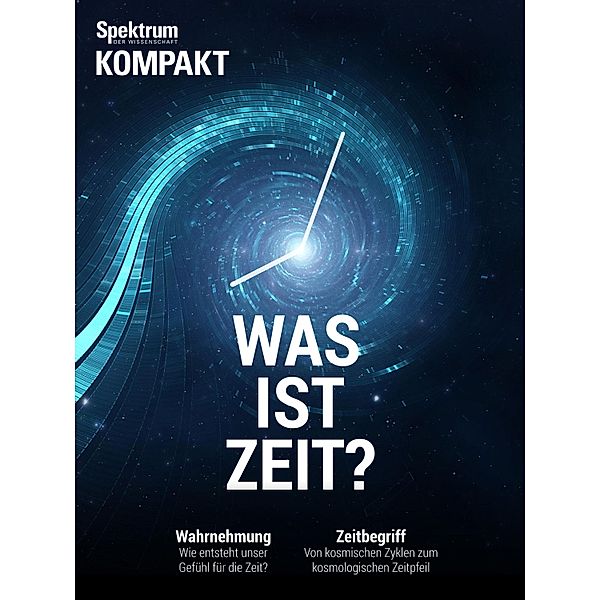 Spektrum Kompakt - Was ist Zeit? / Spektrum Kompakt