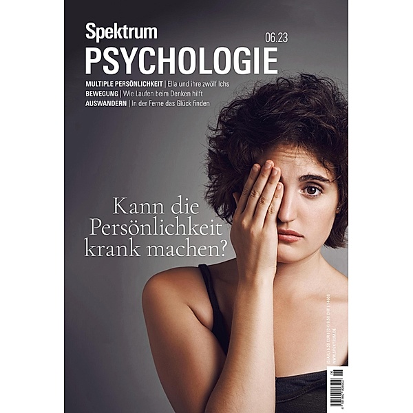 Spektrum Psychologie 6/2023 - Kann die Persönlichkeit krank machen? / Spektrum Psychologie, Spektrum der Wissenschaft