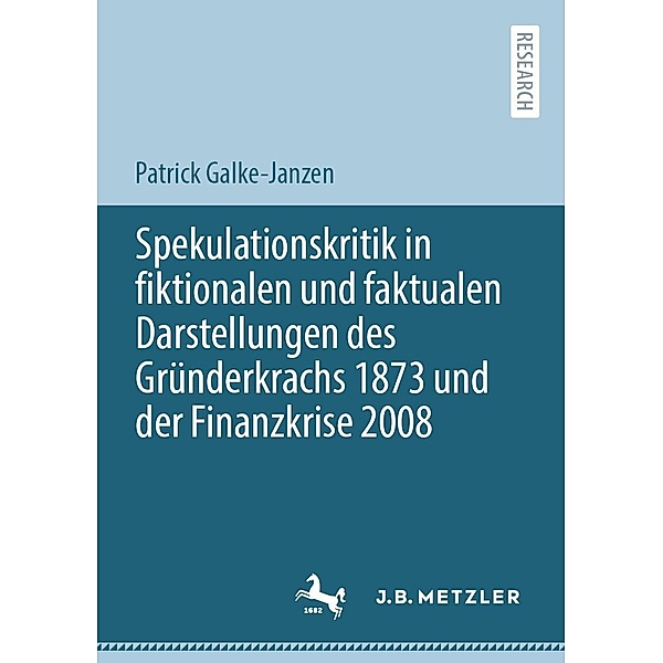 Spekulationskritik in fiktionalen und faktualen Darstellungen des Gründerkrachs 1873 und der Finanzkrise 2008, Patrick Galke-Janzen