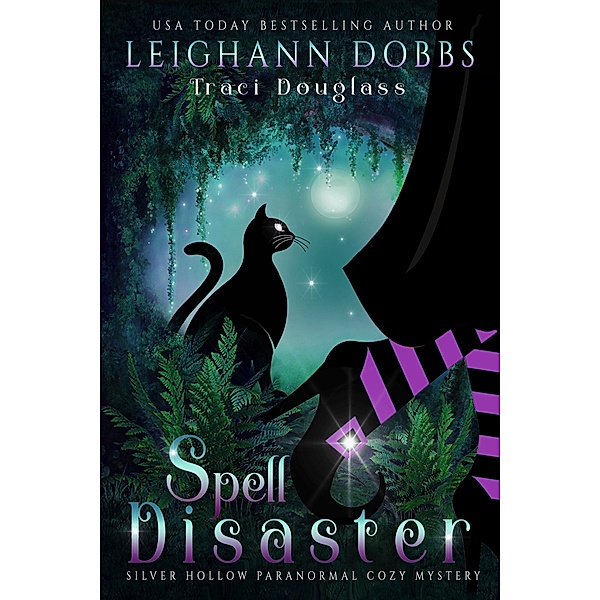 Spell Disaster (Silver Hollow Paranormal Cozy Mystery Series, #2) / Silver Hollow Paranormal Cozy Mystery Series, Leighann Dobbs