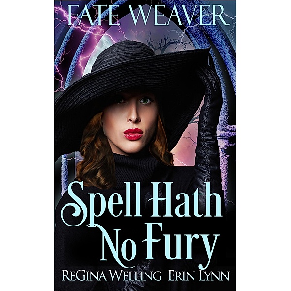 Spell Hath No Fury (Fate Weaver, #5) / Fate Weaver, Regina Welling, Erin Lynn