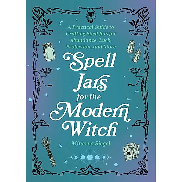 Spell Jars for the Modern Witch, Minerva Siegel