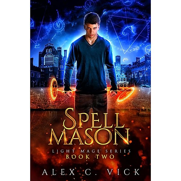 Spell Mason (Light Mage Trilogy, #2) / Light Mage Trilogy, Alex C. Vick