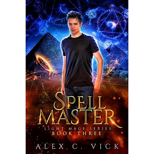 Spell Master (Light Mage Trilogy, #3) / Light Mage Trilogy, Alex C. Vick