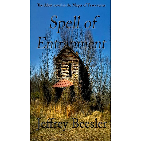 Spell of Entrapment (Mages of Trava, #1) / Mages of Trava, Jeff Beesler
