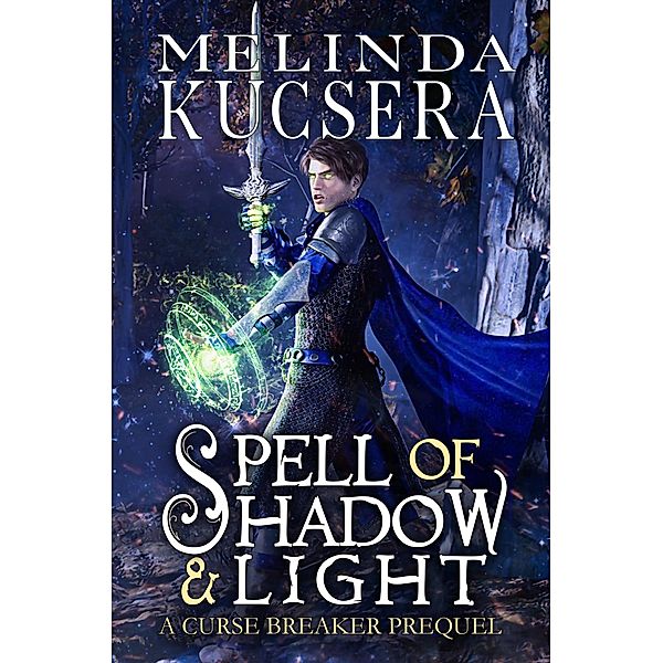 Spell of Shadow & Light (Curse Breaker, #7) / Curse Breaker, Melinda Kucsera