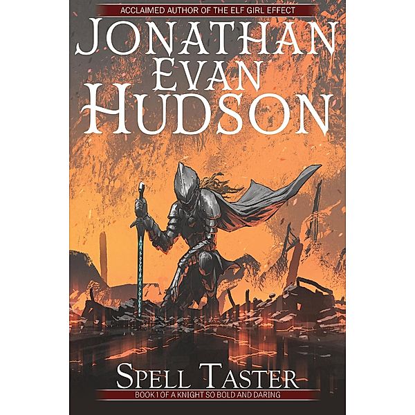 Spell Taster (A Knight So Bold and Daring, #1) / A Knight So Bold and Daring, Jonathan Evan Hudson